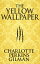 The Yellow WallpaperŻҽҡ[ Charlotte Perkins Gilman ]