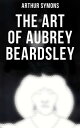 ŷKoboŻҽҥȥ㤨The Art of Aubrey BeardsleyŻҽҡ[ Arthur Symons ]פβǤʤ300ߤˤʤޤ