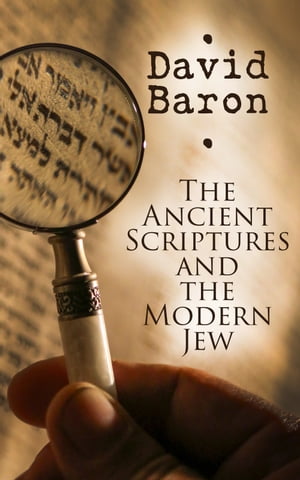 The Ancient Scriptures and the Modern Jew State of the Jewish Nation in Modern Times