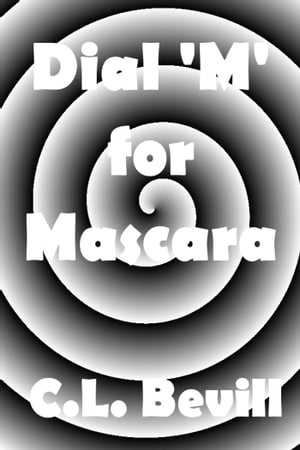 Dial M for Mascara【電子書籍】[ C.L. Bevill ]