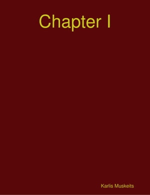 Chapter I【電子書籍】[ Karlis Muskeits ]