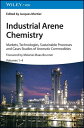 Industrial Arene Chemistry Markets, Technologies, Sustainable Processes and Cases Studies of Aromatic Commodities, 4 Volume Set【電子書籍】