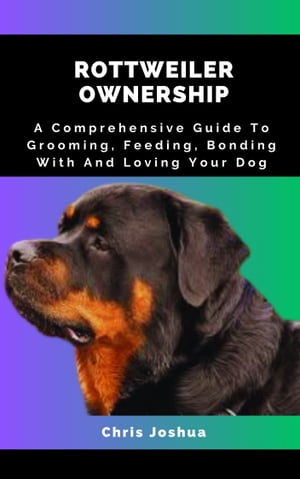 ROTTWEILER OWNERSHIP A Comprehensive Guide To Gr