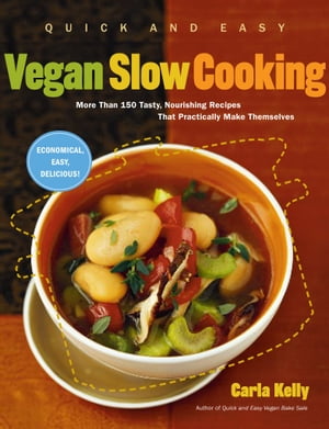 Quick and Easy Vegan Slow Cooking More Than 150 Tasty, Nourishing Recipes That Practically Make Themselves【電子書籍】[ Carla Kelly ]