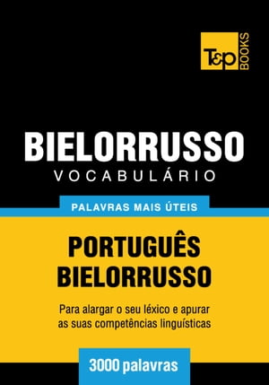 Vocabul?rio Portugu?s-Bielorrusso - 3000 palavras mais ?teis