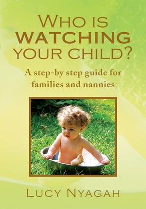 Who Is Watching Your Child? A Step-By Step Guide