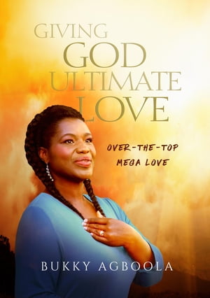 Giving God Ultimate Love