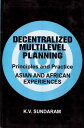 Decentralized Multilevel Planning Principles and Practice (Asian and African Experiences)