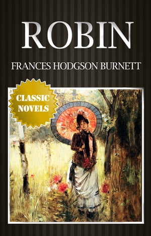ŷKoboŻҽҥȥ㤨ROBIN Classic Novels: New IllustratedŻҽҡ[ FRANCES HODGSON BURNETT ]פβǤʤ99ߤˤʤޤ