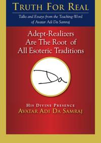 Adept-Realizers Are the Root of All Esoteric Traditions【電子書籍】[ Adi Da Samraj ]