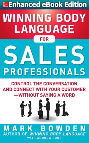 ŷKoboŻҽҥȥ㤨Winning Body Language for Sales Professionals: Control the Conversation and Connect with Your Customerwithout Saying a Word (ENHANCEDŻҽҡ[ Mark Bowden ]פβǤʤ3,126ߤˤʤޤ