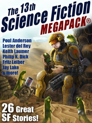 The 13th Science Fiction MEGAPACK? 26 Great SF Stories!Żҽҡ[ Jay Lake ]