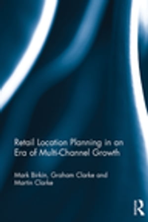 Retail Location Planning in an Era of Multi-Channel Growth