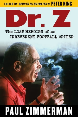 Dr. Z The Lost Memoirs of an Irreverent Football Writer【電子書籍】[ Paul Zimmerman ]