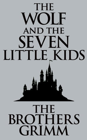 The Wolf and the Seven Little KidsŻҽҡ[ The Brothers Grimm ]