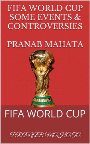 ŷKoboŻҽҥȥ㤨FIFA WORLD CUP SOME EVENTS & CONTROVERCY FIFA WORLD CUPŻҽҡ[ PRANAB MAHATA ]פβǤʤ120ߤˤʤޤ