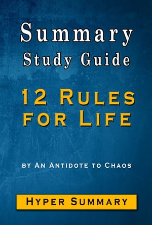 Summary Of 12 Rules for Life An Antidote to ChaosŻҽҡ[ Hyper Summary ]