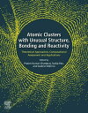 Atomic Clusters with Unusual Structure, Bonding and Reactivity Theoretical Approaches, Computational Assessment and Applications