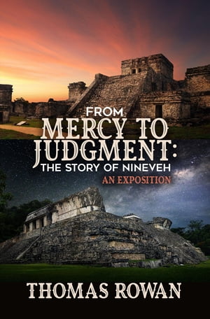 From Mercy to Judgment The Story of Nineveh, An Exposition