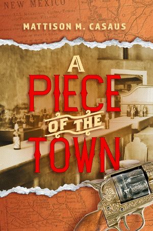 A Piece of the Town【電子書籍】[ Mattison M. Casaus ]