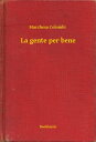 La gente per bene【電子書籍】[ Marchesa Colombi ]