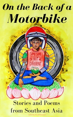 On the Back of a Motorbike: Stories and Poems from Southeast Asia
