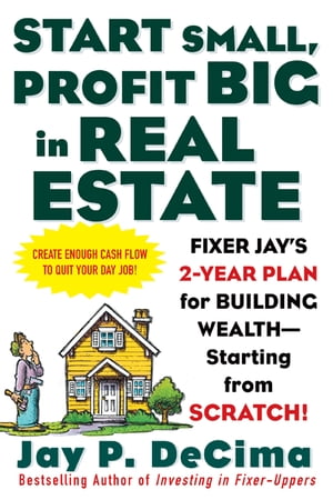 Start Small, Profit Big in Real Estate: Fixer Jay's 2-Year Plan for Building Wealth - Starting from Scratch