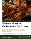 VMware vRealize Orchestrator Cookbook【電子書籍】 Daniel Langenhan