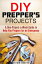 DIY Preppers Projects: A One-Project-a-Week Guide to Help You Prepare for an Emergency Prepper's GuideŻҽҡ[ Sergio Rodgers ]