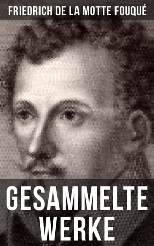 Gesammelte Werke von Friedrich de la Motte Fouqué