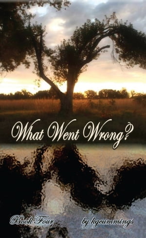 What Went Wrong? Book Four【電子書籍】[ kgcummings ]