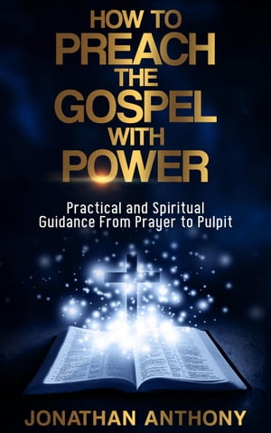 How to Preach the Gospel With Power