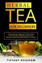 HERBAL TEA FOR BEGINNERS A Comprehensive Beginne