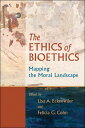 The Ethics of Bioethics Mapping the Moral Landscape【電子書籍】