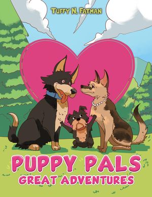 Puppy Pals Great Adventures【電子書籍】[ Tuffy N. Fatman ]