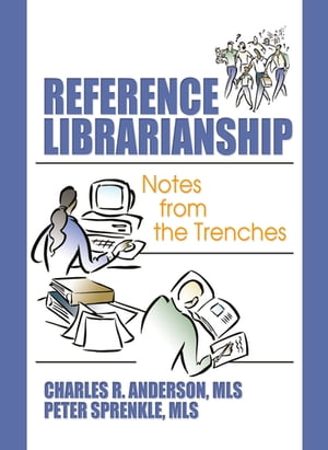 Reference Librarianship Notes from the Trenches