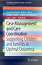 Case Management and Care Coordination Supporting Children and Families to Optima...