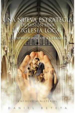 ŷKoboŻҽҥȥ㤨Una Nueva Estrategia De Misi?n Para La Iglesia Local El Centro De Rescate a La FamiliaŻҽҡ[ Daniel Beteta ]פβǤʤ468ߤˤʤޤ