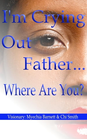 I'm Crying Out Father.... Where Are You?