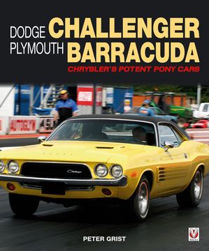 Dodge Challenger & Plymouth Barracuda Chrysler’s Potent Pony Cars【電子書籍】[ Peter Grist ]