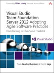 Visual Studio Team Foundation Server 2012 Adopting Agile Software Practices: From Backlog to Continuous Feedback【電子書籍】[ Sam Guckenheimer ]