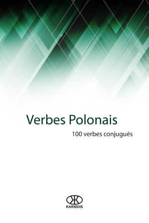 Verbes polonais 100 verbes conjugu?s【電子書籍】[ Editorial Karibdis ]