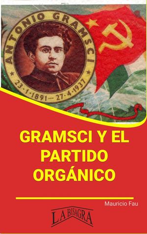 Gramsci y el Partido Orgánico