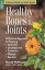 Healthy Bones & Joints A Natural Approach to Treating Arthritis, Osteoporosis, Tendinitis, Myalgia & Bursitis【電子書籍】[ David Hoffmann ]