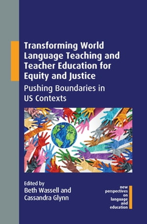 Transforming World Language Teaching and Teacher Education for Equity and Justice