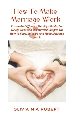 How To Make Marriage Work Proven And Effective Marriage Guide, For New...