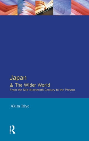 Japan and the Wider World From the Mid-Nineteenth Century to the Present【電子書籍】[ ...