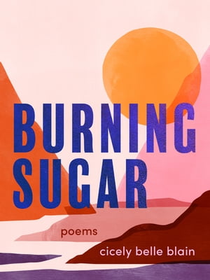 Burning Sugar【電子書籍】[ Cicely Belle Blain ]