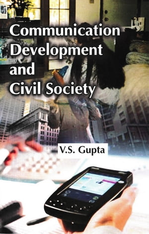 Communication, Development And Civil Society Essays On Social Development And Civil SocietyŻҽҡ[ V. S. Gupta ]