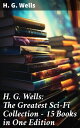 TORMORE H. G. Wells: The Greatest Sci-Fi Collection - 15 Books in One Edition 